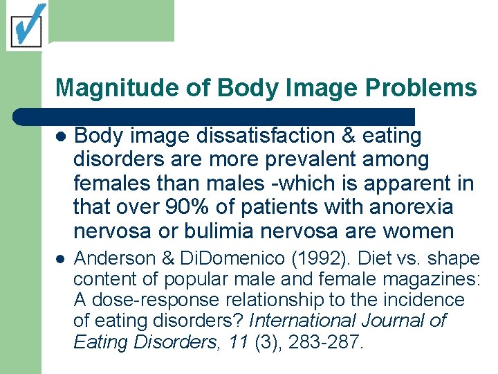 Magnitude of Body Image Problems l Body image dissatisfaction & eating disorders are more