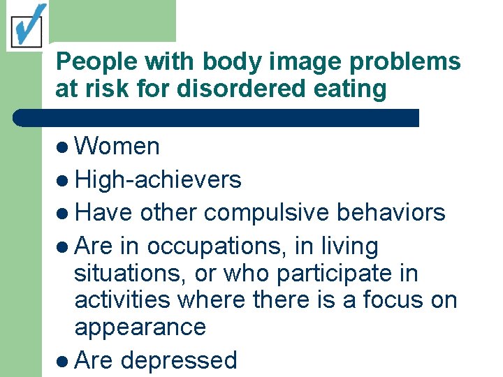 People with body image problems at risk for disordered eating l Women l High-achievers