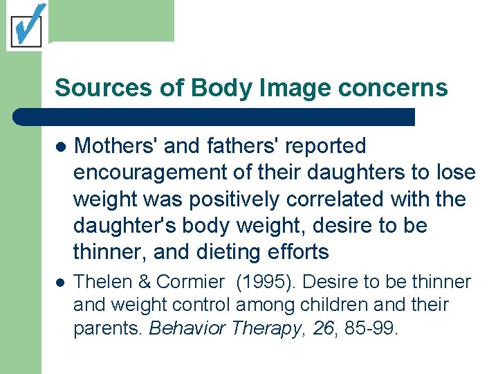 Sources of Body Image concerns l Mothers' and fathers' reported encouragement of their daughters