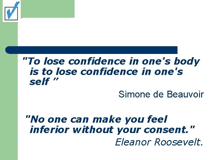 "To lose confidence in one's body is to lose confidence in one's self ”