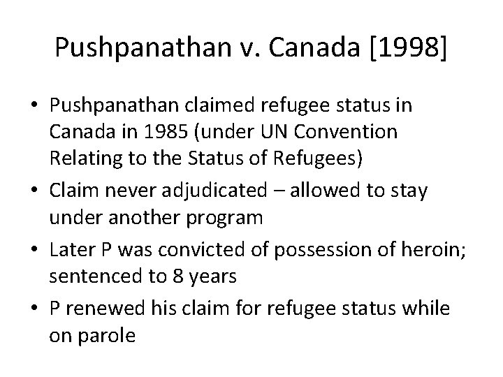 Pushpanathan v. Canada [1998] • Pushpanathan claimed refugee status in Canada in 1985 (under