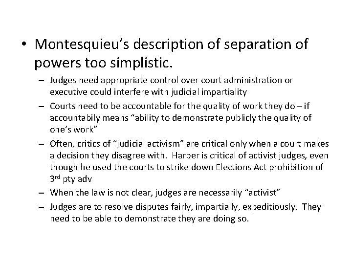  • Montesquieu’s description of separation of powers too simplistic. – Judges need appropriate