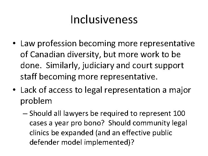 Inclusiveness • Law profession becoming more representative of Canadian diversity, but more work to