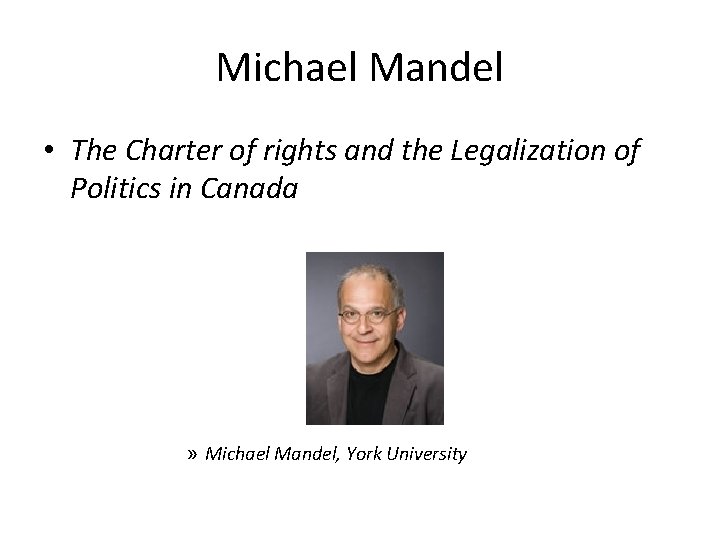 Michael Mandel • The Charter of rights and the Legalization of Politics in Canada