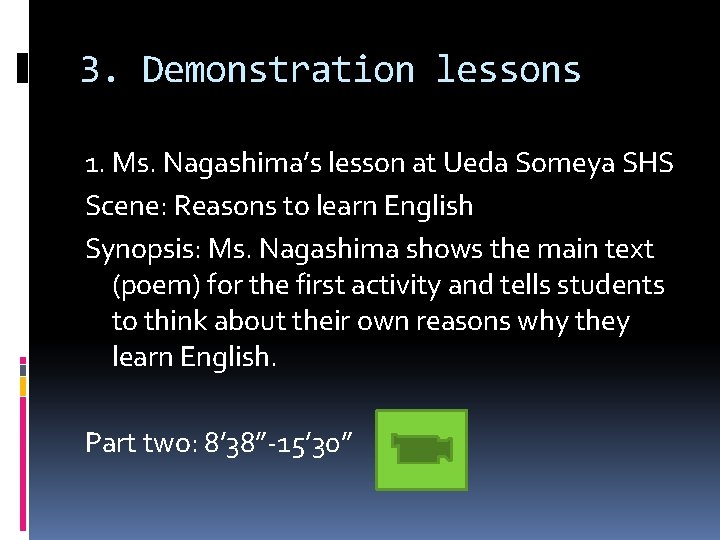 3. Demonstration lessons 1. Ms. Nagashima’s lesson at Ueda Someya SHS Scene: Reasons to