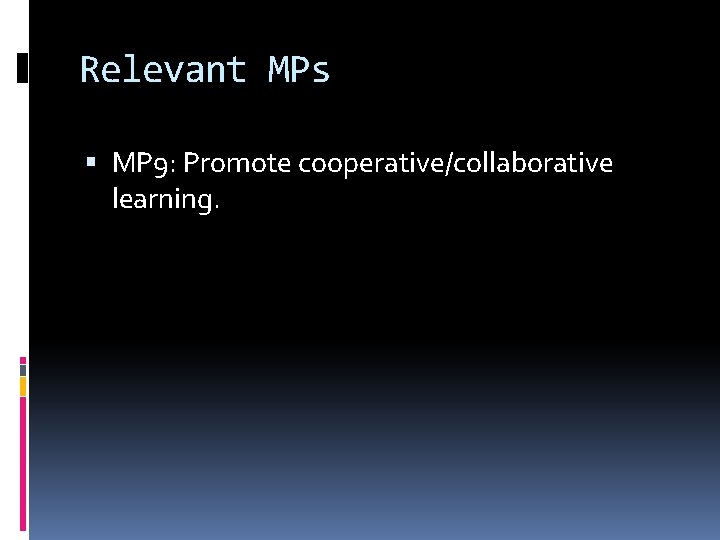 Relevant MPs MP 9: Promote cooperative/collaborative learning. 