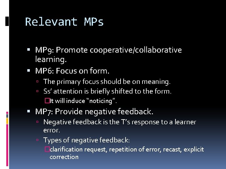 Relevant MPs MP 9: Promote cooperative/collaborative learning. MP 6: Focus on form. The primary