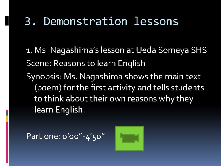 3. Demonstration lessons 1. Ms. Nagashima’s lesson at Ueda Someya SHS Scene: Reasons to