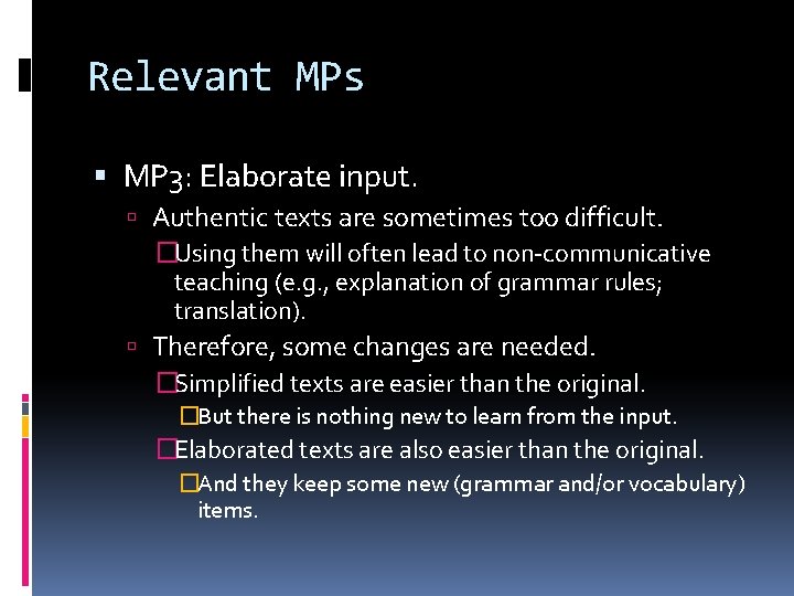 Relevant MPs MP 3: Elaborate input. Authentic texts are sometimes too difficult. �Using them