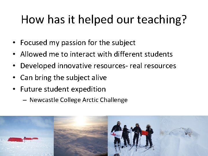 How has it helped our teaching? • • • Focused my passion for the