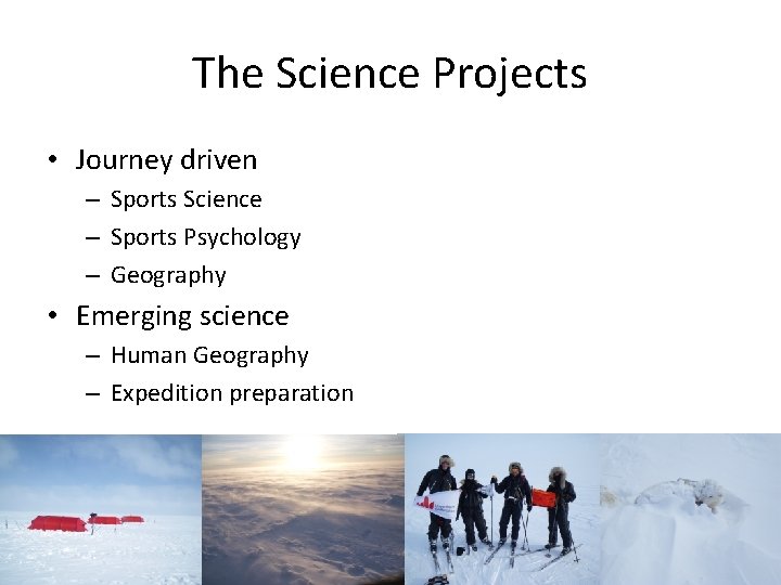 The Science Projects • Journey driven – Sports Science – Sports Psychology – Geography