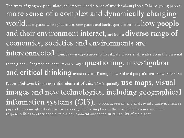 The study of geography stimulates an interest in and a sense of wonder about