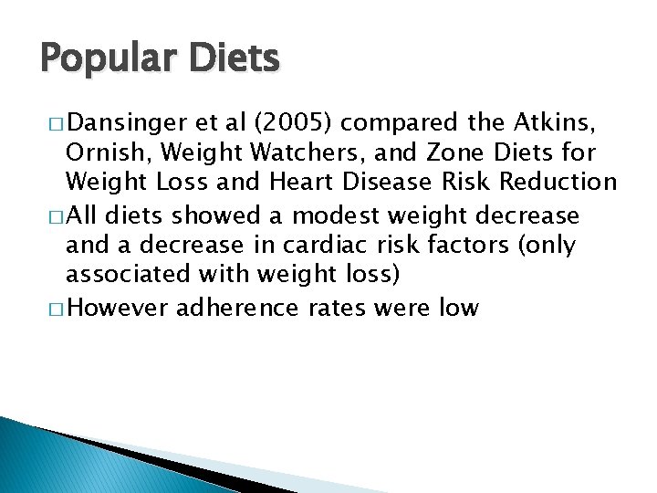 Popular Diets � Dansinger et al (2005) compared the Atkins, Ornish, Weight Watchers, and