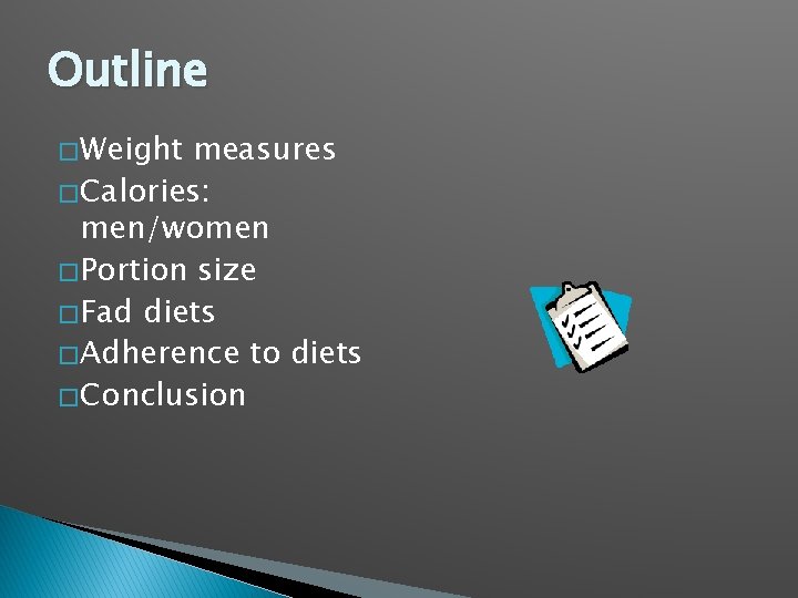Outline � Weight measures � Calories: men/women � Portion size � Fad diets �