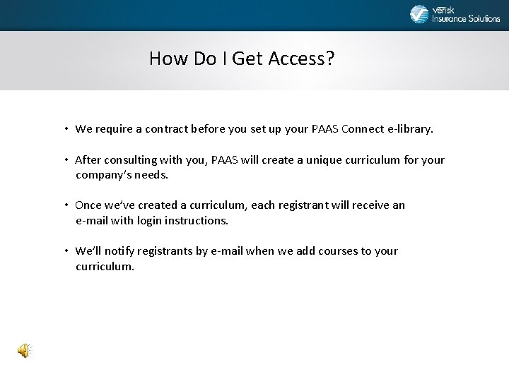 How Do I Get Access? • We require a contract before you set up