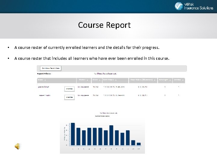 Course Report • A course roster of currently enrolled learners and the details for