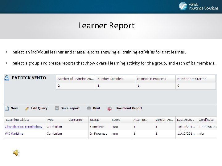 Learner Report • Select an individual learner and create reports showing all training activities