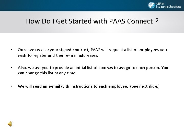 How Do I Get Started with PAAS Connect ? • Once we receive your
