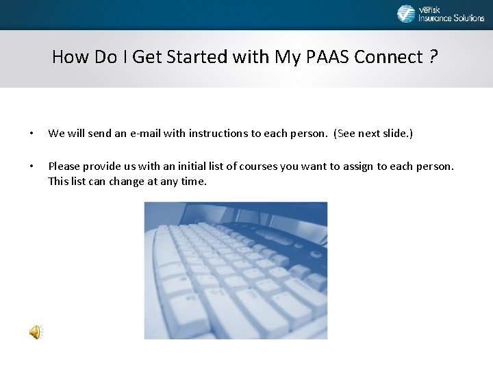 How Do I Get Started with My PAAS Connect ? • We will send