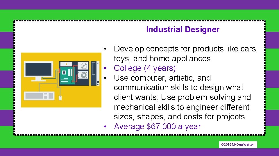 Industrial Designer • Develop concepts for products like cars, toys, and home appliances •