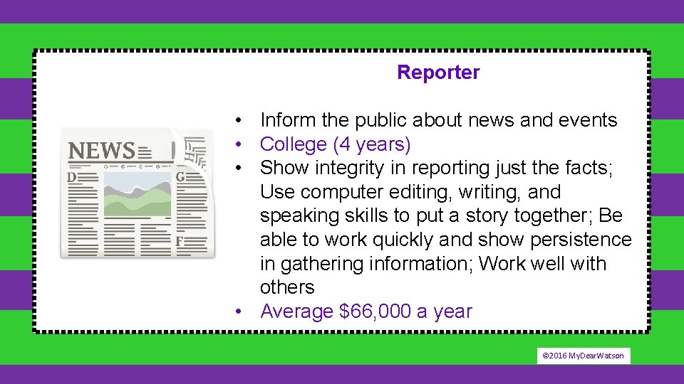 Reporter • Inform the public about news and events • College (4 years) •