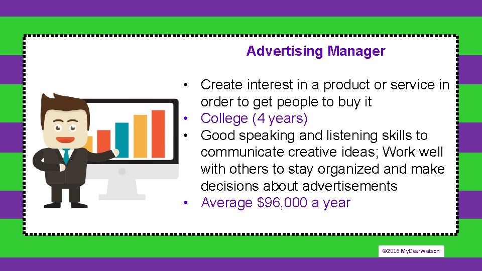 Advertising Manager • Create interest in a product or service in order to get