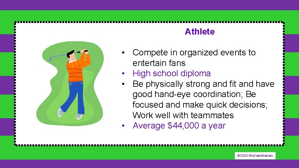 Athlete • Compete in organized events to entertain fans • High school diploma •