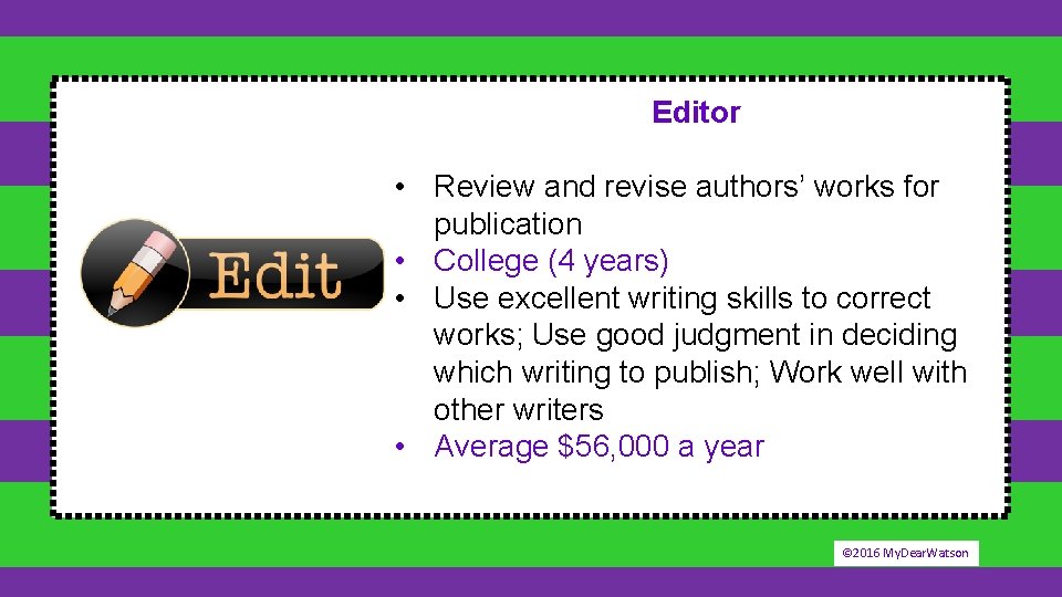 Editor • Review and revise authors’ works for publication • College (4 years) •