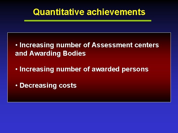 Quantitative achievements • Increasing number of Assessment centers and Awarding Bodies • Increasing number