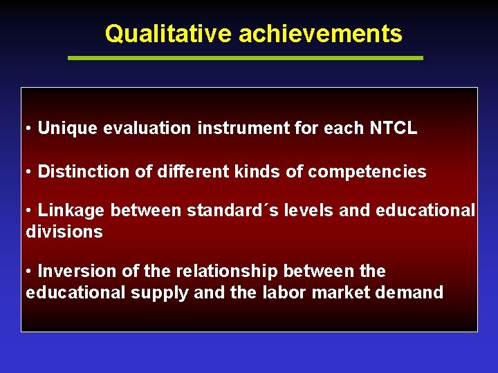 Qualitative achievements • Unique evaluation instrument for each NTCL • Distinction of different kinds