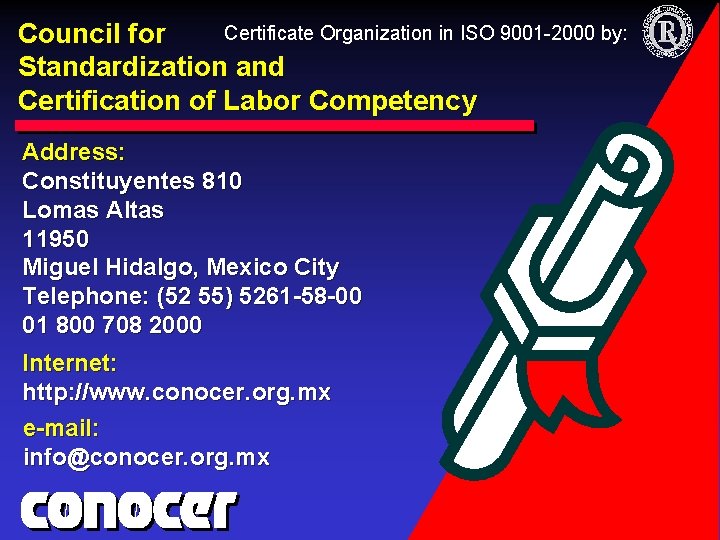 Certificate Organization in ISO 9001 -2000 by: Council for Standardization and Certification of Labor