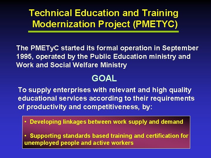 Technical Education and Training Modernization Project (PMETYC) The PMETy. C started its formal operation