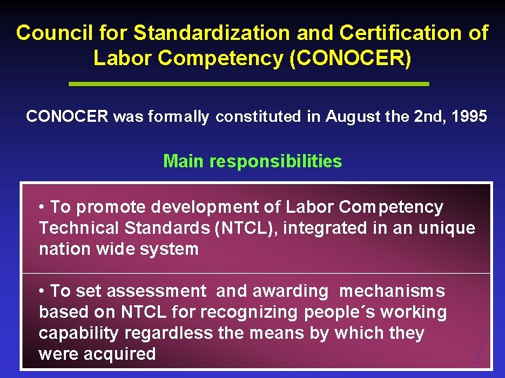Council for Standardization and Certification of Labor Competency (CONOCER) CONOCER was formally constituted in