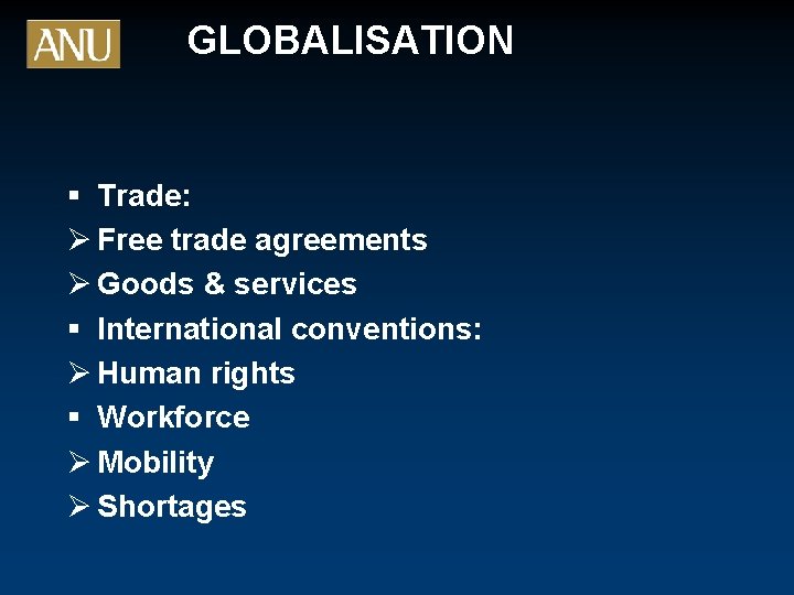 GLOBALISATION § Trade: Ø Free trade agreements Ø Goods & services § International conventions: