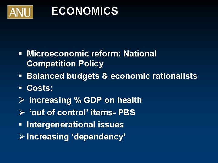 ECONOMICS § Microeconomic reform: National Competition Policy § Balanced budgets & economic rationalists §
