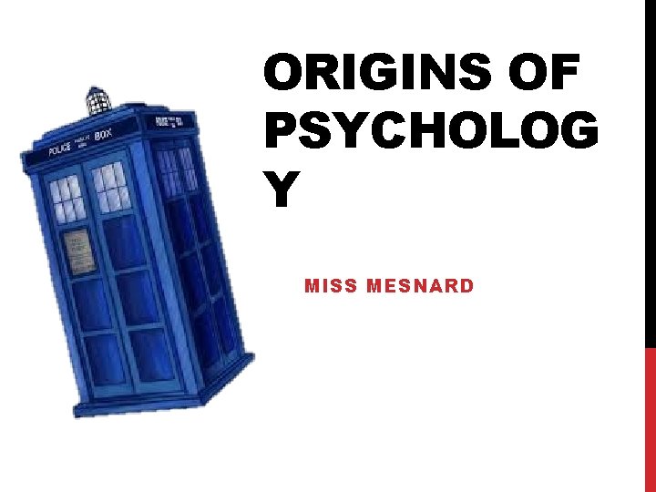 ORIGINS OF PSYCHOLOG Y MISS MESNARD 