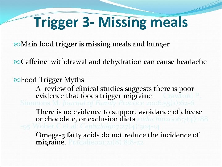 Trigger 3 - Missing meals Main food trigger is missing meals and hunger Caffeine