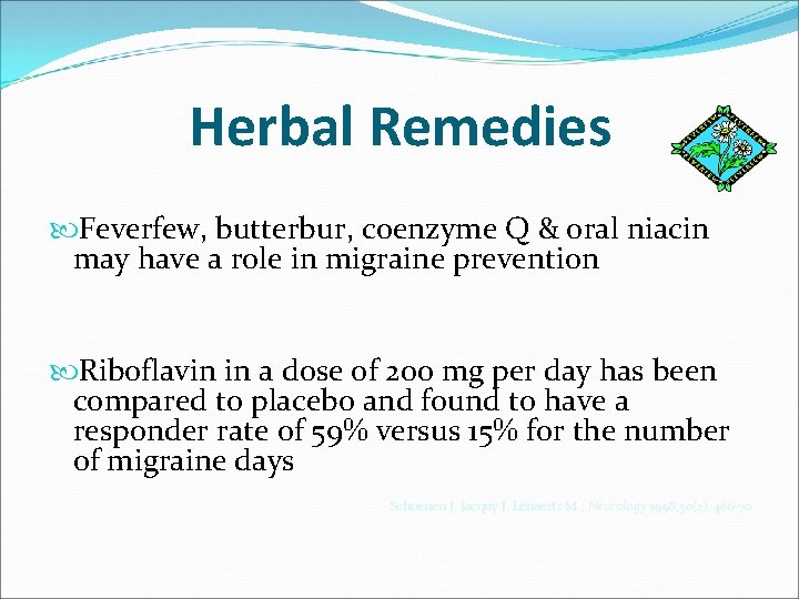 Herbal Remedies Feverfew, butterbur, coenzyme Q & oral niacin may have a role in