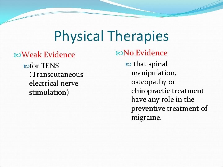 Physical Therapies Weak Evidence for TENS (Transcutaneous electrical nerve stimulation) No Evidence that spinal