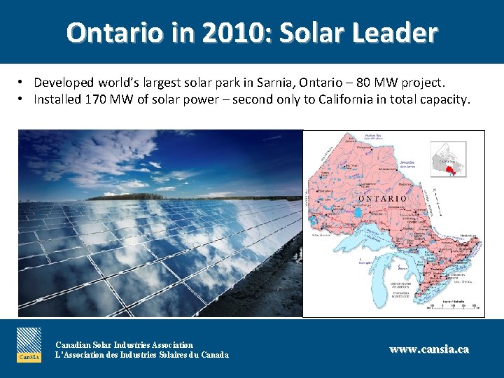 Ontario in 2010: Solar Leader • Developed world’s largest solar park in Sarnia, Ontario