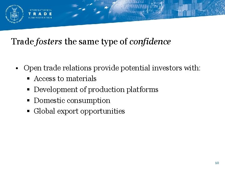 Trade fosters the same type of confidence • Open trade relations provide potential investors Trade fosters the same type of confidence • Open trade relations provide potential investors