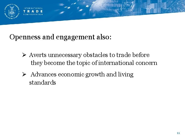 Openness and engagement also: Ø Averts unnecessary obstacles to trade before they become the Openness and engagement also: Ø Averts unnecessary obstacles to trade before they become the