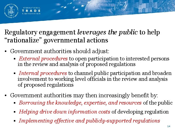Regulatory engagement leverages the public to help “rationalize” governmental actions • Government authorities should Regulatory engagement leverages the public to help “rationalize” governmental actions • Government authorities should
