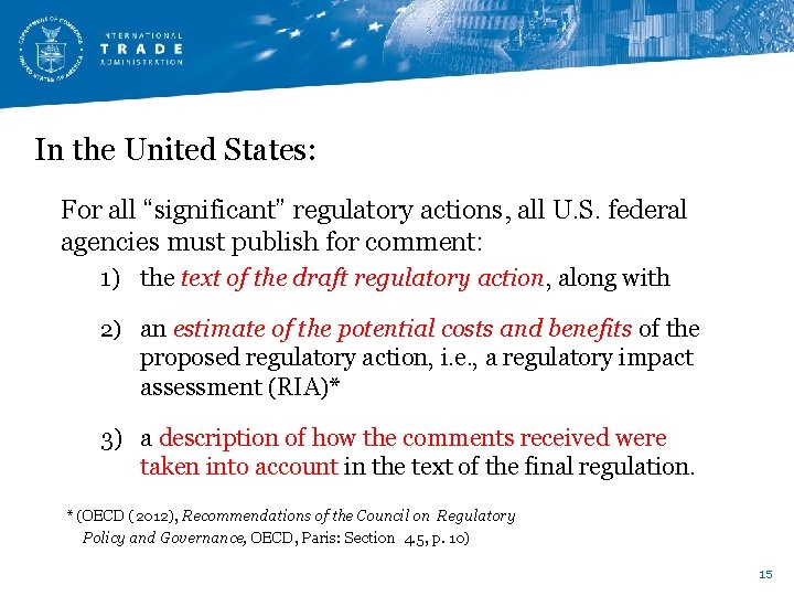 In the United States: For all “significant” regulatory actions, all U. S. federal agencies In the United States: For all “significant” regulatory actions, all U. S. federal agencies