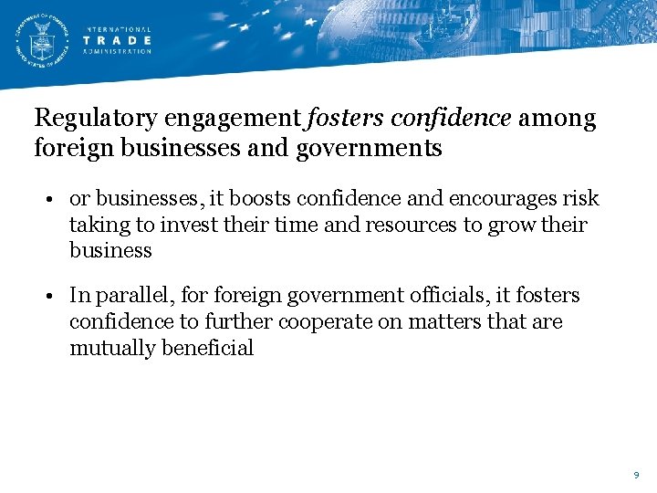 Regulatory engagement fosters confidence among foreign businesses and governments • or businesses, it boosts Regulatory engagement fosters confidence among foreign businesses and governments • or businesses, it boosts