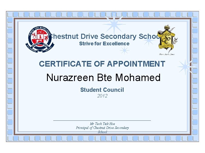 Chestnut Drive Secondary School Strive for Excellence CERTIFICATE OF APPOINTMENT Nurazreen Bte Mohamed Student