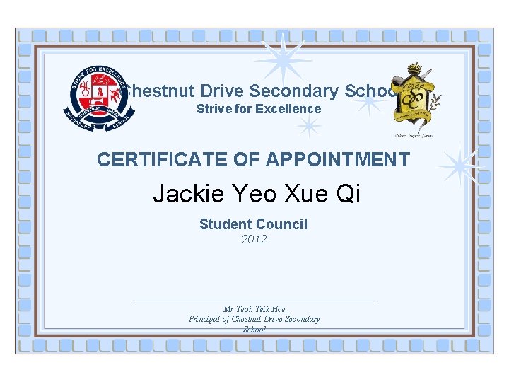 Chestnut Drive Secondary School Strive for Excellence CERTIFICATE OF APPOINTMENT Jackie Yeo Xue Qi