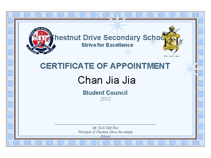 Chestnut Drive Secondary School Strive for Excellence CERTIFICATE OF APPOINTMENT Chan Jia Student Council