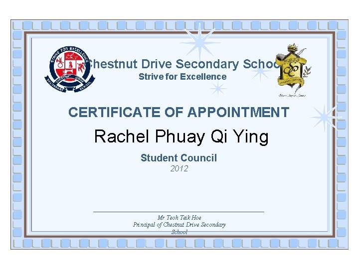 Chestnut Drive Secondary School Strive for Excellence CERTIFICATE OF APPOINTMENT Rachel Phuay Qi Ying