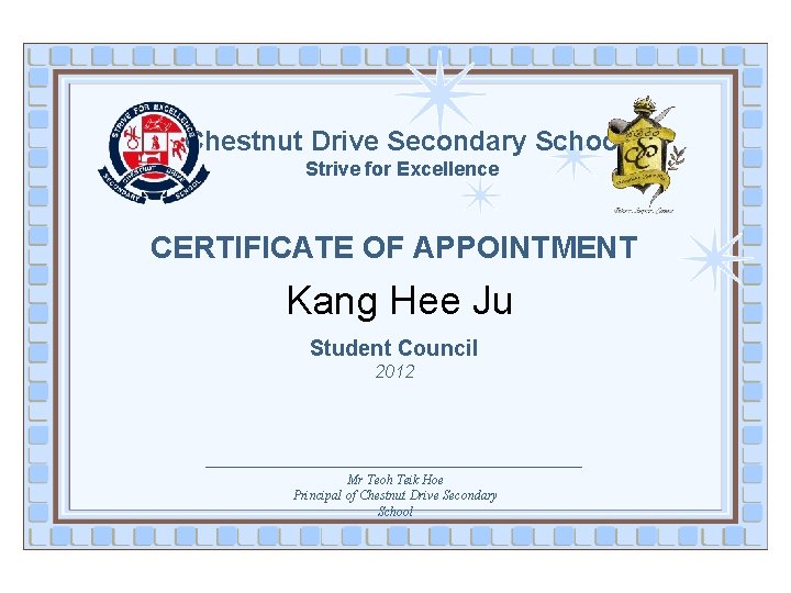 Chestnut Drive Secondary School Strive for Excellence CERTIFICATE OF APPOINTMENT Kang Hee Ju Student